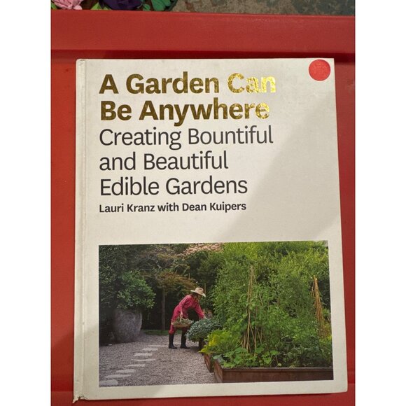 A Garden Can Be Anywhere by Lauri Kranz with Dean Kuipers - Picture 1 of 2